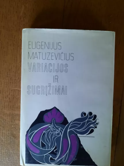 Variacijos ir sugrįžimai - Eugenijus Matuzevičius, knyga