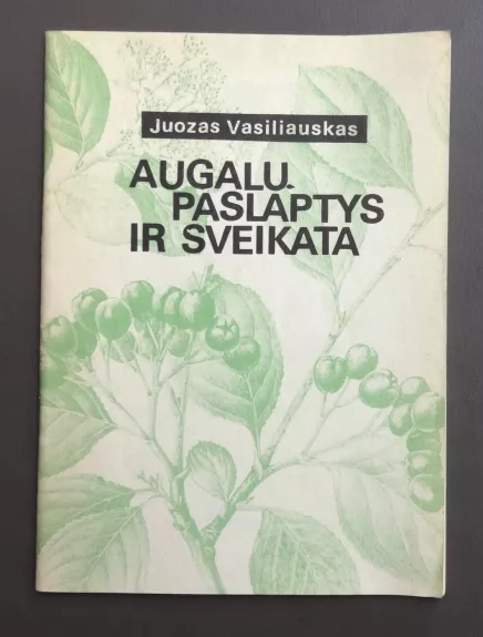 Augalų paslaptys ir sveikata - Juozas Vasiliauskas, knyga