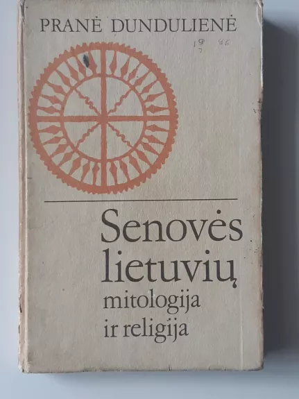 Senovės lietuvių mitologija ir religija - Pranė Dundulienė, knyga 1