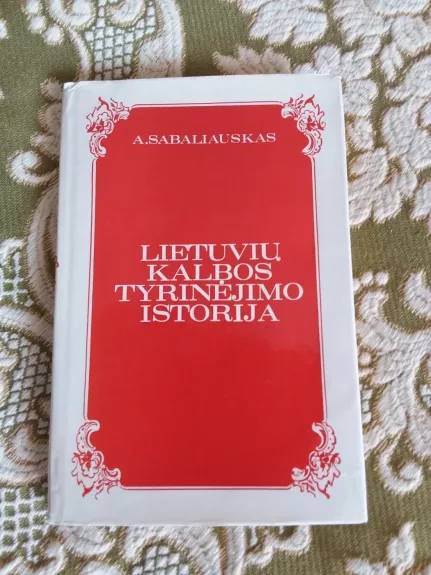 Lietuvių kalbos tyrinėjimo istorija 1940-1980 - Algirdas Sabaliauskas, knyga
