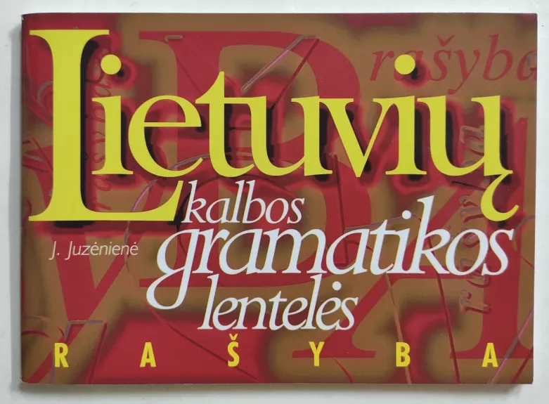 Lietuvių kalbos gramatikos lentelės. Rašyba - Janė Juzėnienė, knyga