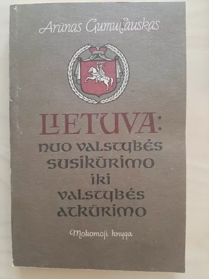 Lietuva: nuo valstybės susikūrimo iki valstybės atkūrimo