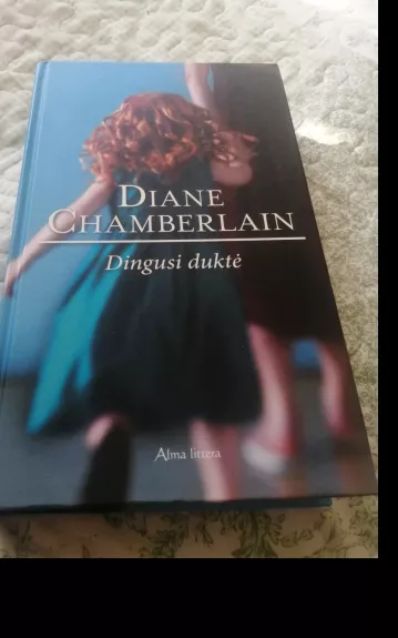 Dingusi duktė - Diane Chamberlain, knyga