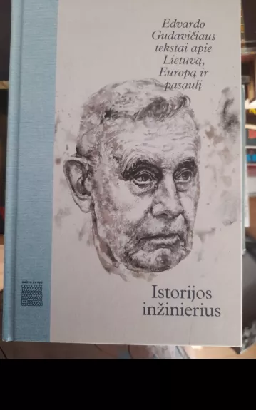 Istorijos inžinierius Edvardo Gudavičiaus tekstai apie Lietuvą, Europą ir pasaulį