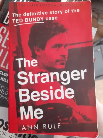 Stranger Beside Me: The Inside Story of Serial Killer Ted Bundy - Ann Rule, knyga