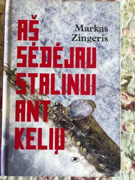 Aš sėdėjau Stalinui ant kelių - Markas Zingeris, knyga
