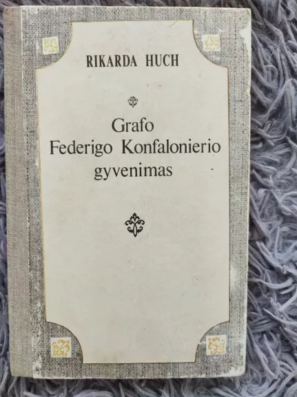 Grafo Federigo Konfalonierio gyvenimas - Rikarda Huch, knyga