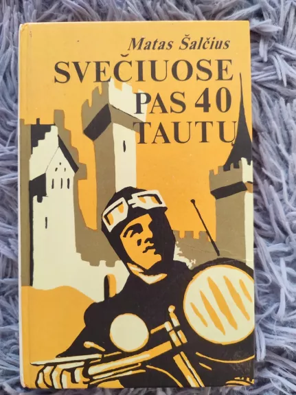 Svečiuose pas 40 tautų - Matas Šalčius, knyga