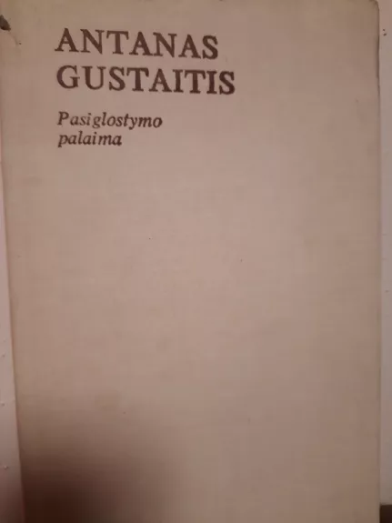 Pasiglostymo palaima - Antanas Gustaitis, knyga