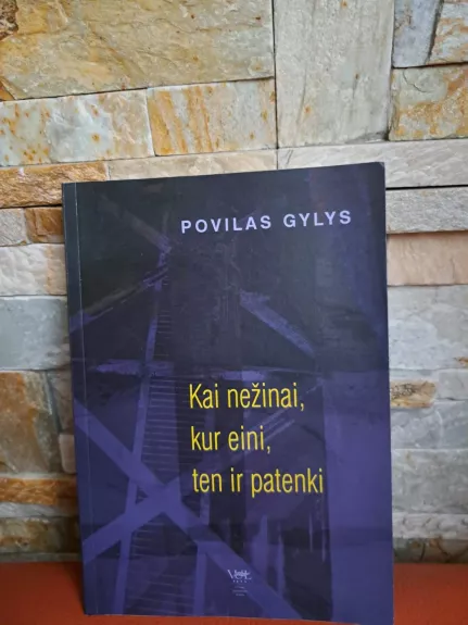 Kai nežinai, kur eini, ten ir patenki