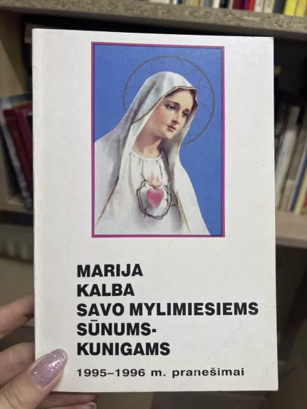 Marija kalba savo mylimiesiems sūnums–kunigams. 1995-1996 m. pranešimai - Stefano Gobbi, knyga