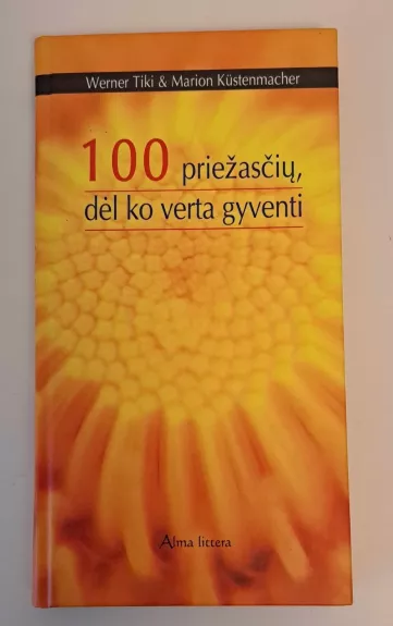 100 priežasčių, dėl ko verta gyventi - Werner Tiki, Marion  Kustenmacher, knyga