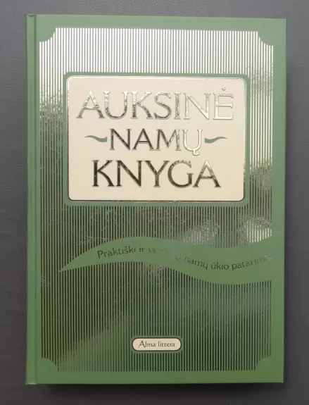 Auksinė namų knyga. Praktiški ir vertingi namų ūkio patarimai