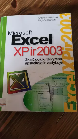 Microsoft Excel XP ir 2003 skaičiuoklių taikymas apskaitoje ir vadyboje - Antanas Vidžiūnas, knyga