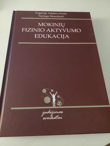 Mokinių fizinio aktyvumo edukacija - Eugenija Adaškevičienė, knyga