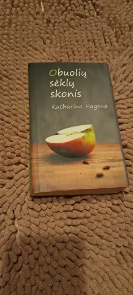 Obuolių sėklų skonis - Katharina Hagena, knyga
