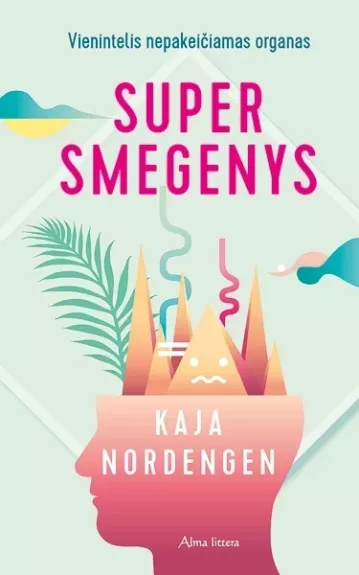 Supersmegenys: vienintelis nepakeičiamas organas - Kaja Nordengen, knyga