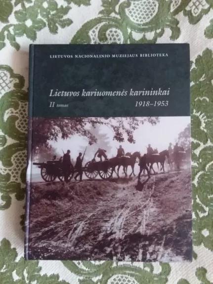 Lietuvos kariuomenės karininkai 1918-1953, II tomas - Autorių Kolektyvas, knyga 1