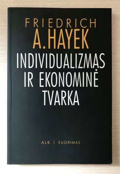 Individualizmas ir ekonominė tvarka - Friedrich A. Hayek, knyga