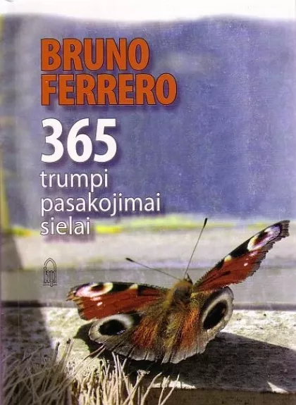 365 trumpi pasakojimai sielai - Bruno Ferrero, knyga