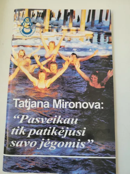 Tatjana Mironova: „Pasveikau tik patikėjusi savo jėgomis“ - Saulė Markelytė, knyga