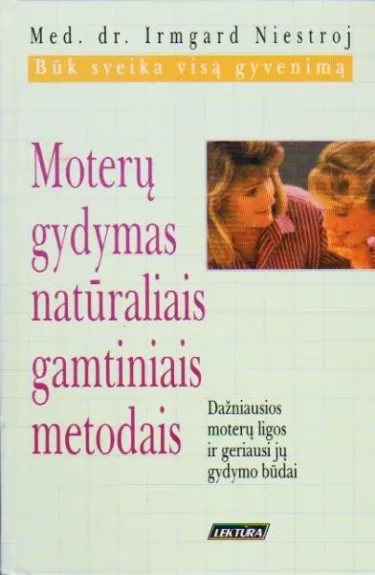 Moterų gydymas natūraliais gamtiniais metodais - Irmard Niestroj, knyga
