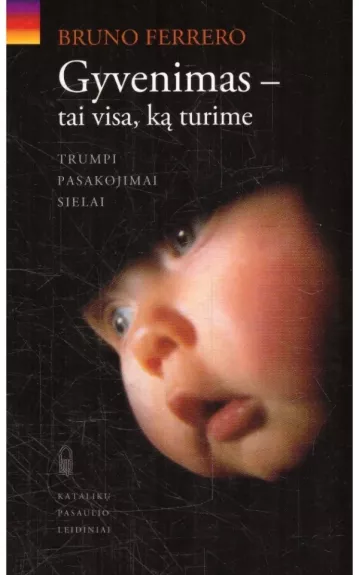 Gyvenimas-tai visa, ką turime