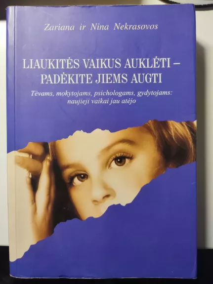 Liaukitės vaikus auklėti-padėkite jiems augti