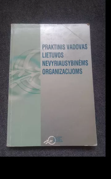 Praktinis vadovas Lietuvos nevyriausybinėms organizacijoms - Vaidotas Ilgius, knyga 1