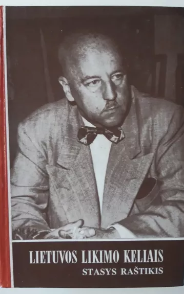 Lietuvos likimo keliais - Stasys Raštikis, knyga 1