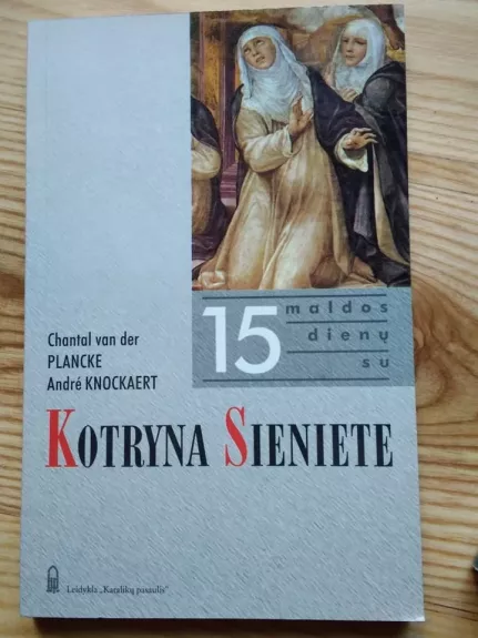 15 maldos dienų su šv. Kotryna Sieniete - André Knockaert, knyga