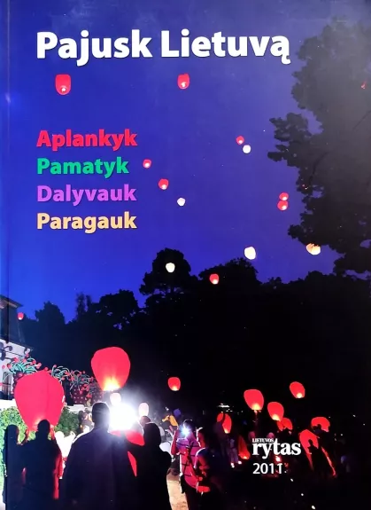 Pajusk Lietuvą. Aplankyk, pamatyk, dalyvauk, paragauk