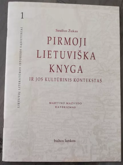 Pirmoji lietuviška knyga ir jos kultūrinis kontekstas - Saulius Žukas, knyga