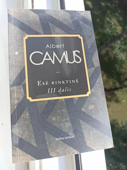 Esė rinktinė III dalis - Albert Camus, knyga 1