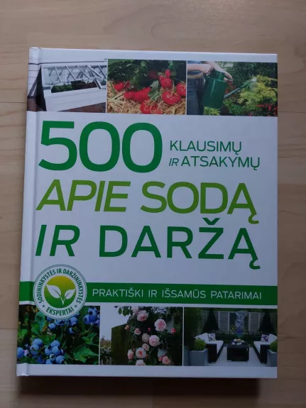 500 klausimų ir atsakymų apie sodą ir daržą - Autorių Kolektyvas, knyga