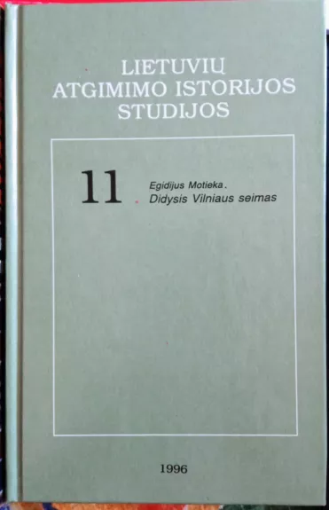 Lietuvių Atgimimo istorijos studijos (11) - Egidijus Motieka, knyga