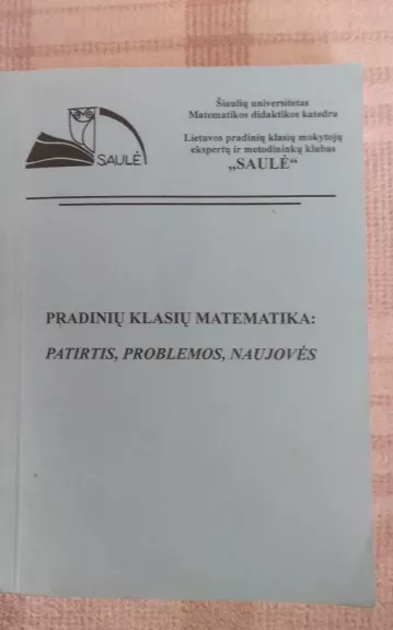 Pradinių klasių matematika: Patirtis, problemos, naujovės