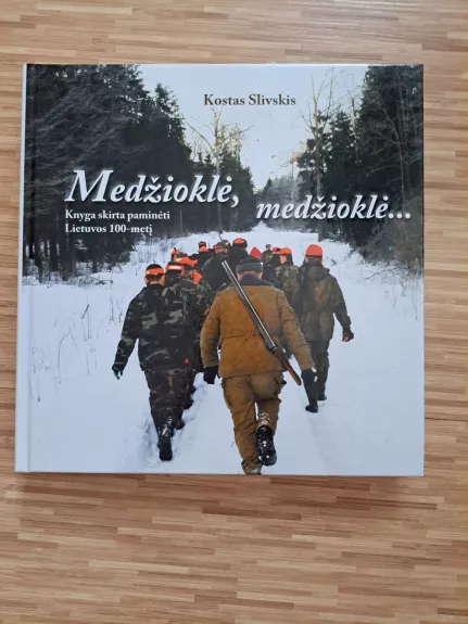 Medžioklė, medžioklė… - Kostas Slivskis, knyga