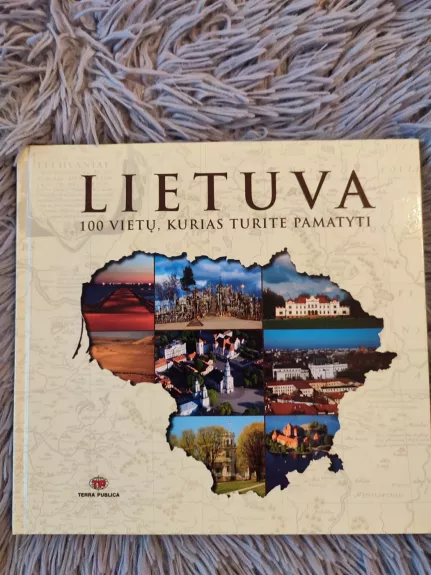 Lietuva. 100 vietų, kurias turite pamatyti
