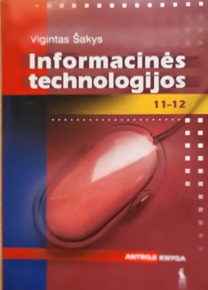 Informacinės technologijos 11-12  (Antroji knyga) - Vigintas Šakys, knyga