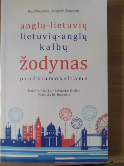 Anglų -lietuvių lietuvių -anglų kalbų žodynas pradžiamoksliams - R. Petružienė, D.  Žalionienė, knyga