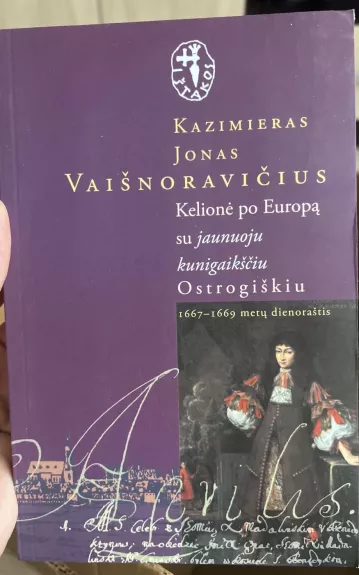 Kelionė po Europą su jaunuoju kunigaikščiu Ostrogiškiu - Autorių Kolektyvas, knyga