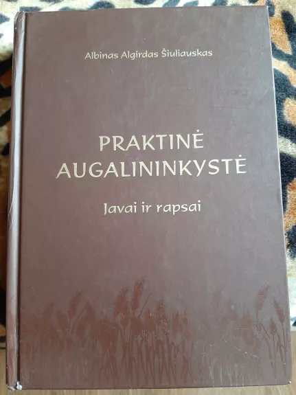 Praktinė augalininkystė. Javai ir rapsai.