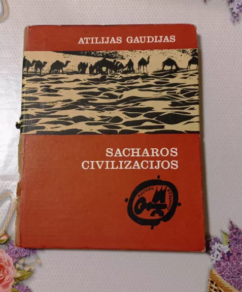 Sacharos civilizacijos - Atilijas Gaudijas, knyga
