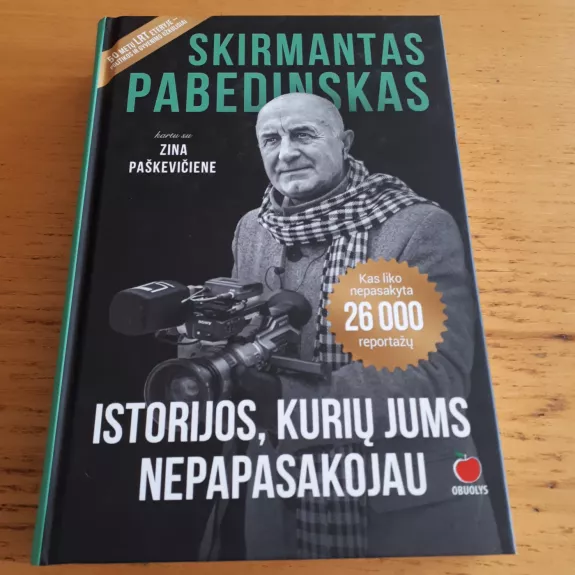ISTORIJOS, KURIŲ JUMS NEPAPASAKOJAU - Skirmantas Pabedinskas, Zina Paškevičienė, knyga
