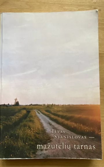 Tėvas Stanislovas - mažitėlių tarnas - Birutė Tiknevičiūtė, knyga 1