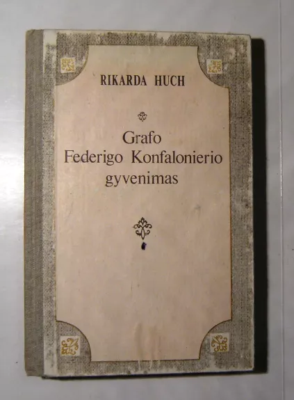 Grafo Federigo Konfalonierio gyvenimas - Rikarda Huch, knyga