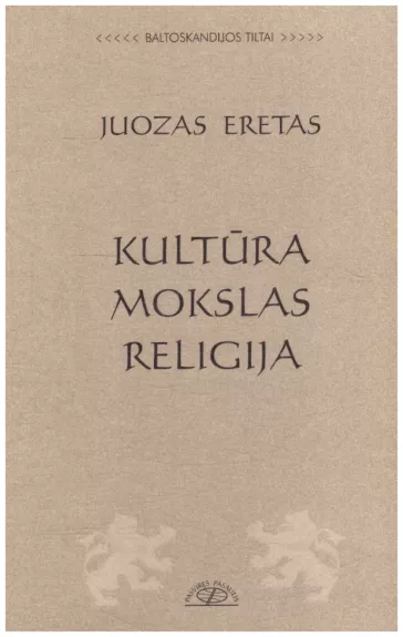 Kultūra. Mokslas. Religija - Juozas Eretas, knyga