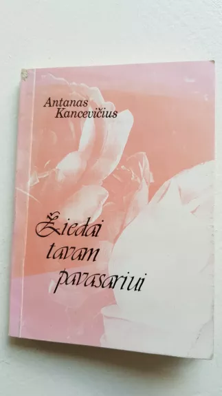 Žiedai tavam pavasariui - Antanas Kancevičius, knyga 1