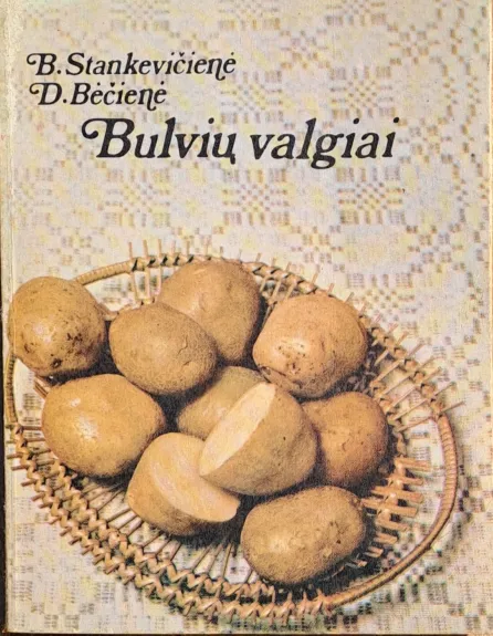 Bulvių valgiai - B. Stankevičienė, D.  Bėčienė, knyga